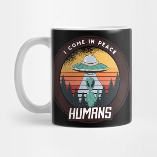 I come in peace humans, funny alien quote cute graphic, UFO outer space lover cartoon for men and women Mug